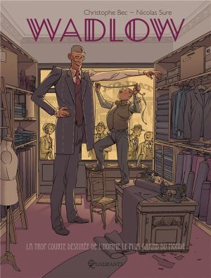 wadlow ; la courte destinée de l'homme le plus grand du monde