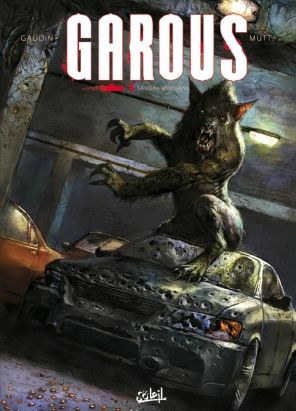 garous Tome 6 ; Sandra Morgan