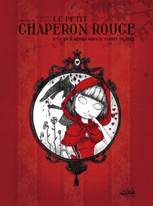 le petit chaperon rouge ; et ce qu'il advint dans le ventre du loup