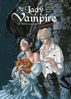 my lady vampire Tome 1 ; deviens ma proie