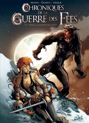 chroniques de la guerre des fées Tome 1 ; dans la gueule du loup chroniques de la guerre des fées Tome 1 ; dans la gueule du loup