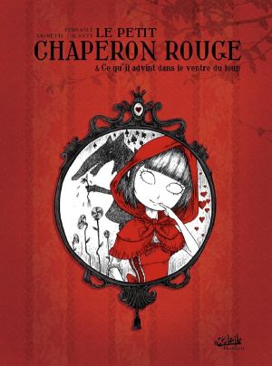 le petit chaperon rouge et ce qu'il advint dans le ventre du loup (édition 2011) le petit chaperon rouge et ce qu'il advint dans le ventre du loup (édition 2011)