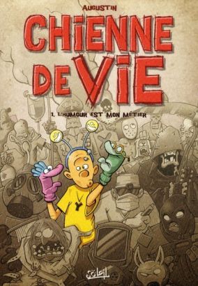 chienne de vie Tome 1 ; l'humour est mon métier