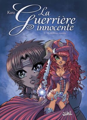 La Guerrière Innocente Tome 1 ; Ma Meilleure Ennemie