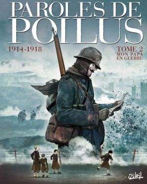 paroles de poilus Tome 2 ; mon papa en guerre, 1914/1918
