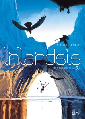 inlandsis Tome 2 ; le legs des vrais hommes