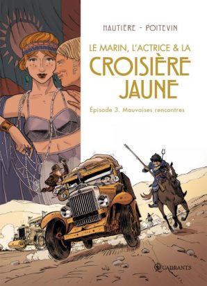 le marin, l'actrice & la croisière jaune Tome 3 ; mauvaises rencontres le marin, l'actrice & la croisière jaune Tome 3 ; mauvaises rencontres