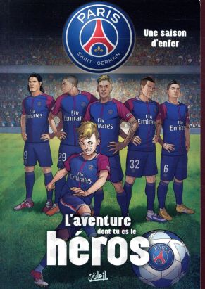 Paris Saint-Germain - l'aventure dont tu es le héros tome 1 : une saison en enfer