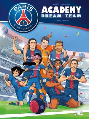 Paris Saint-Germain Academy ; dream team Tome 3 : l'esprit d'