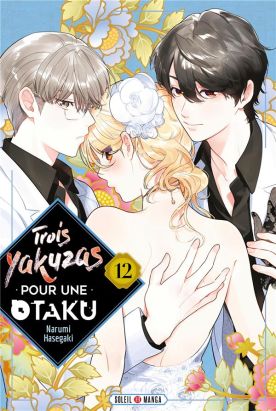 Trois yakuzas pour une otaku tome 12
