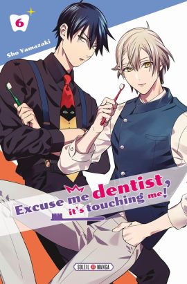 Excuse me dentist, it's touching me ! tome 6