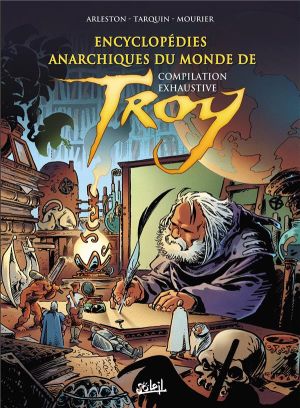 Encyclopédie anarchique du monde de Troy - intégrale