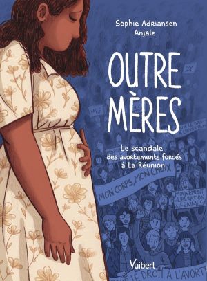 Outre-mères - Le scandale des avortements forcés à La Réunion Outre-mères - Le scandale des avortements forcés à La Réunion