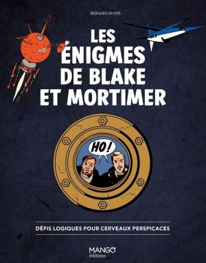Les énigmes de Blake et Mortimer - Défis logiques pour cerveaux perspicaces