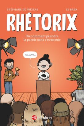Rhétorix - Comment prendre la parole sans s'évanouir