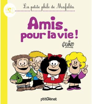 la petite philo de mafalda - amis pour la vie