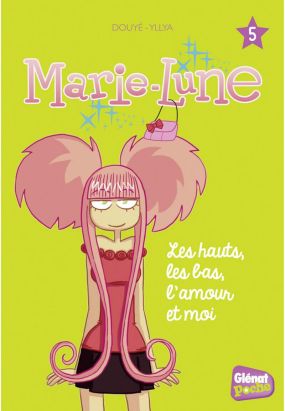 Marie-Lune T.5 - les hauts, les bas, l'amour et moi