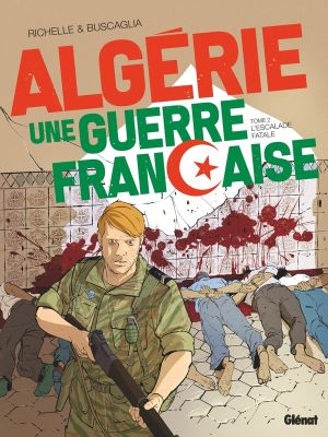 Algérie, une guerre française tome 2