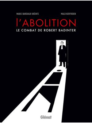 L'abolition, le combat de Robert Badinter