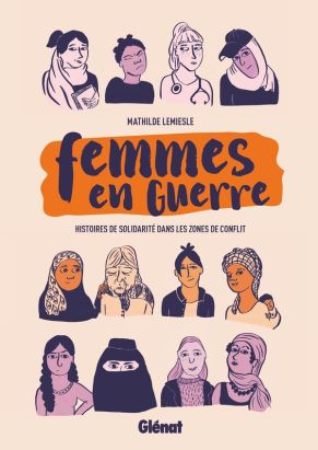 Femmes en guerre - Histoires de solidarité dans les zones de conflit Femmes en guerre - Histoires de solidarité dans les zones de conflit