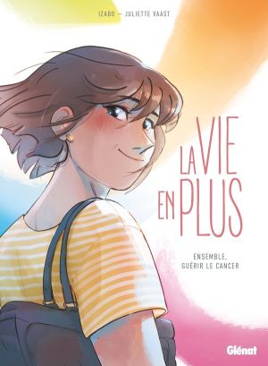 La vie en plus - Guérir le cancer