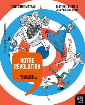 Histoire dessinée de la France - Notre révolution
