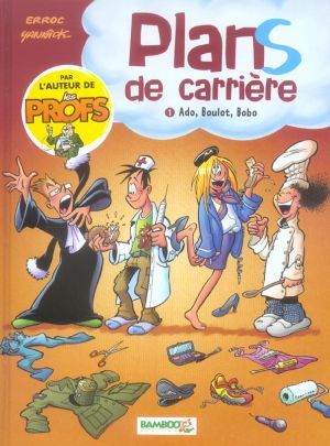 plans de carrière tome 1 - ado, boulot, bobo