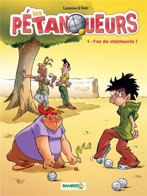 les petanqueurs tome 1 - fan de chichourle !