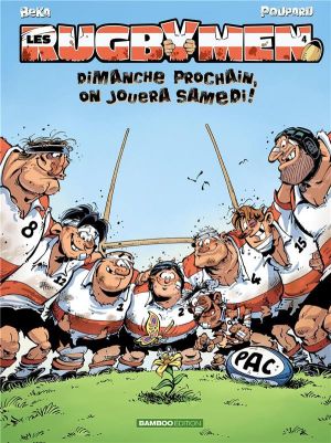 les rugbymen tome 4 - dimanche prochain, on jouera samedi