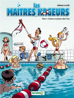 les maîtres nageurs tome 1 - comme un poisson dans l'eau