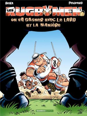 les rugbymen tome 5 - on va gagner avec le lard et la manière