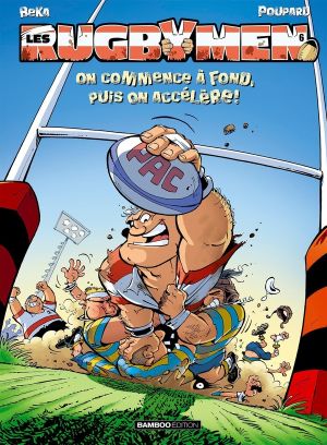 les rugbymen tome 6 - on commence à fond, puis on accélère !