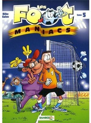 les footmaniacs - tome 5 et tome 6