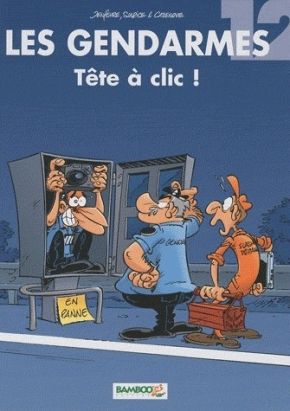 les gendarmes tome 12 - tête à clic !