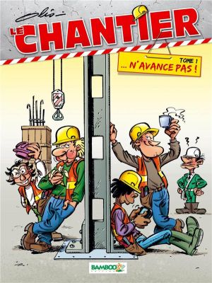 le chantier tome 1 - ...n'avance pas !