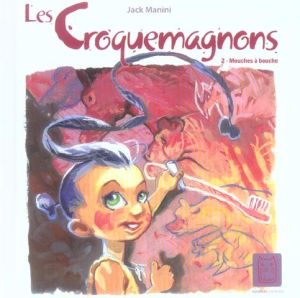 les croquemagnons tome 2 - mouches à bouche