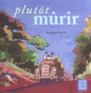 plutôt mûrir