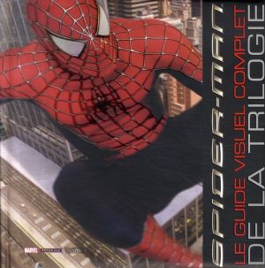 spider-man ; le guide visuel complet de la trilogie