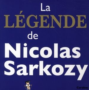 la légende de nicolas sarkozy