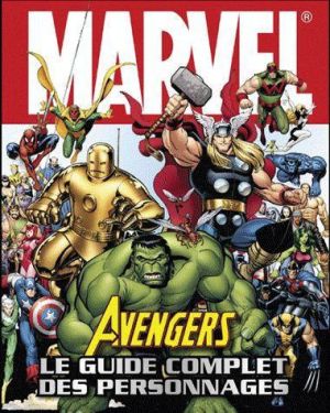 Avengers : le guide complet des personnages (3e édition)