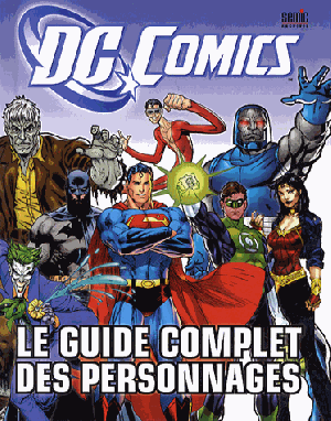 DC Comics ; le guide complet des personnages (2 édition)
