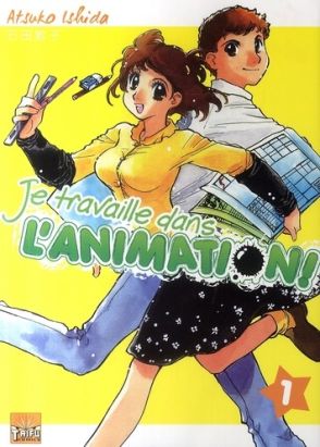 je travaille dans l'animation! tome 1