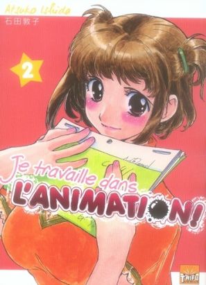 je travaille dans l'animation! tome 2