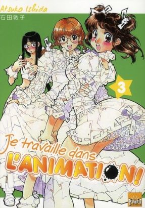 je travaille dans l'animation! tome 3