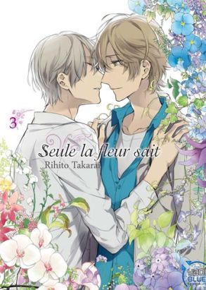 Seule la fleur sait tome 3