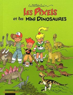 Les Pixels Et Les Mini-dinosaures Les Pixels Et Les Mini-dinosaures