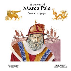 Marco Polo, relations d'un voyage extraordinaire