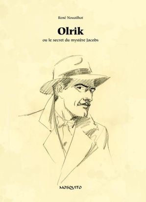 Olrik ou le secret du mystère Jacobs Olrik ou le secret du mystère Jacobs