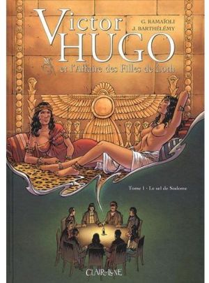 victor hugo et l'affaire des filles de loth tome 1 - le sel de sodome victor hugo et l'affaire des filles de loth tome 1 - le sel de sodome