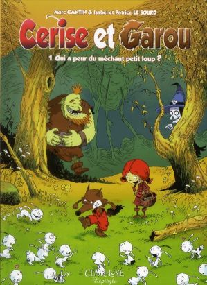 Cerise et Garou tome 1 - qui a peur du méchant petit loup ?